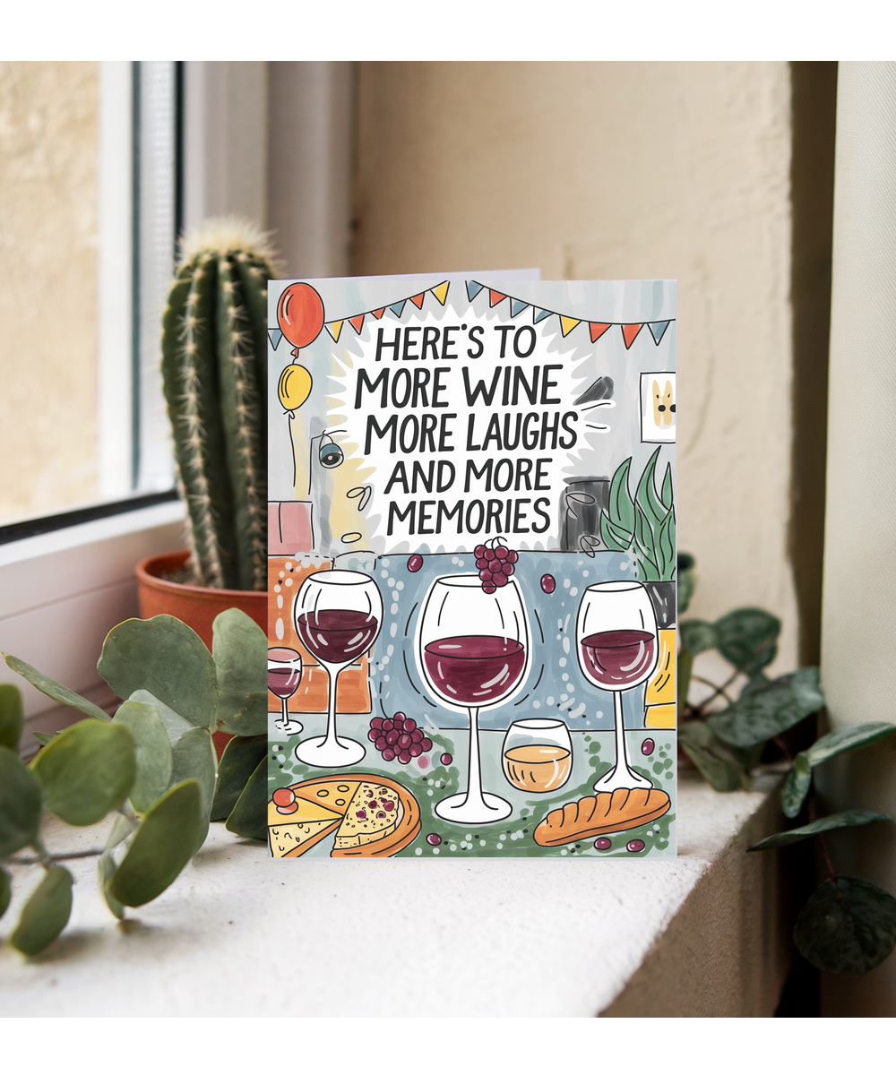 Here’s to More Wine More Laughs and More Memories