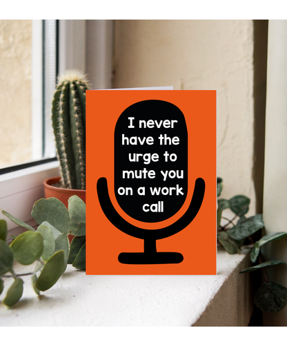 Hilarious Birthday Card for Coworker I Never Have the Urge to Mute You