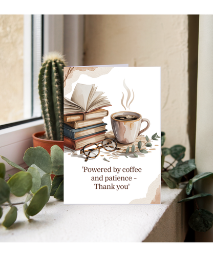 Powered by coffee and patience thank you teacher