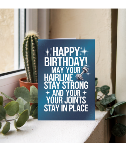 Happy Birthday Card May Your Hairline Stay Strong getting old