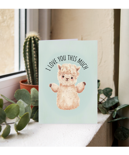 Valentines Day Card I Love you this much Alpaca