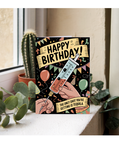 Nurse Birthday Card The Only Shot You’re Getting Today is Tequila