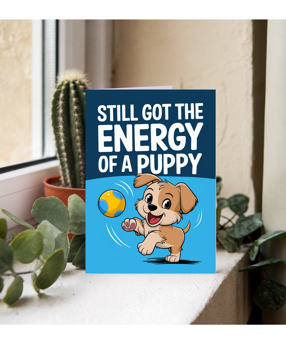 Still Got the Energy of a Puppy
