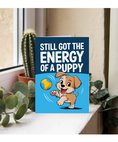 Still Got the Energy of a Puppy