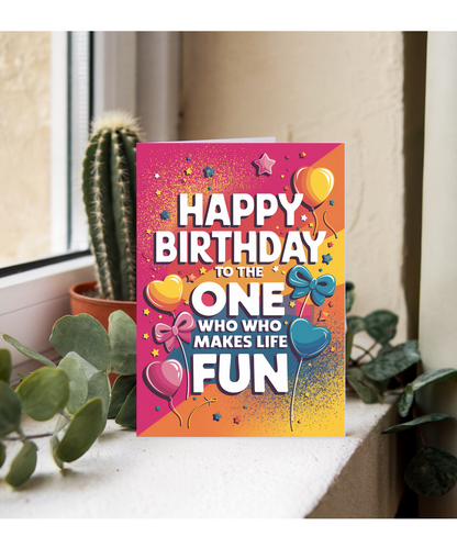 Happy Birthday to the One Who Makes Life Fun