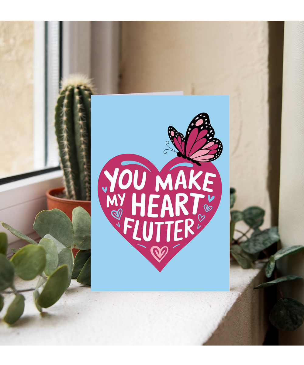 You make my heart flutter