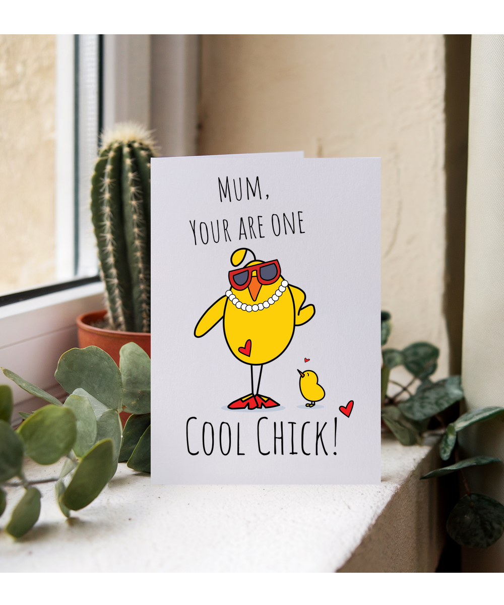 Mum, you are one cool chick!