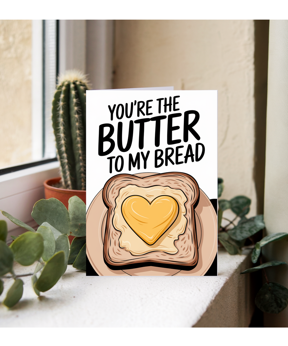 You’re the butter to my bread Greeting Card