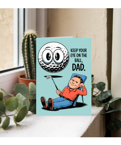 Golf Birthday Card Keep Your Eye on the Ball Dad