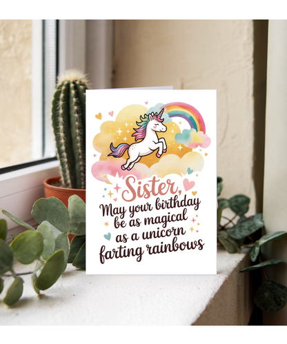 sister, may your birthday be as magical as a unicorn farting rainbows