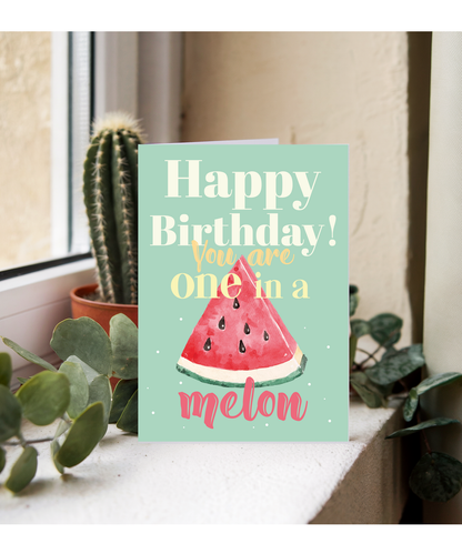 Happy Birthday You are One in a Melon