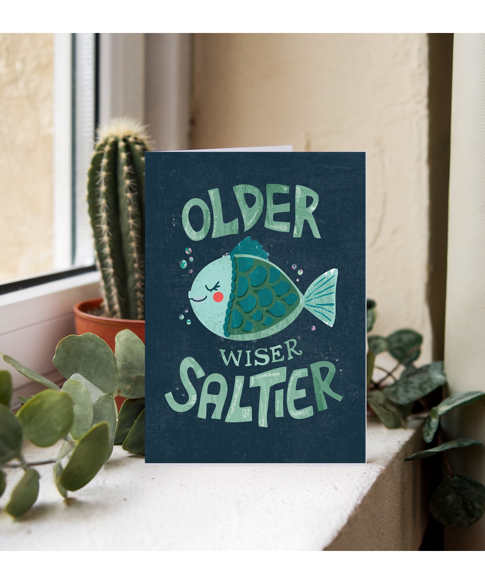 Birthday Older Wiser and Saltier