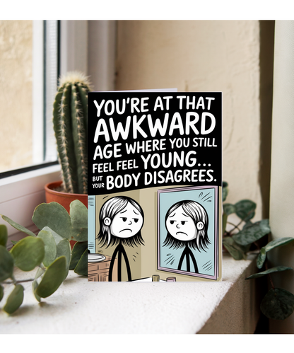 Happy Birthday Card You Still Feel Young Body Disagrees