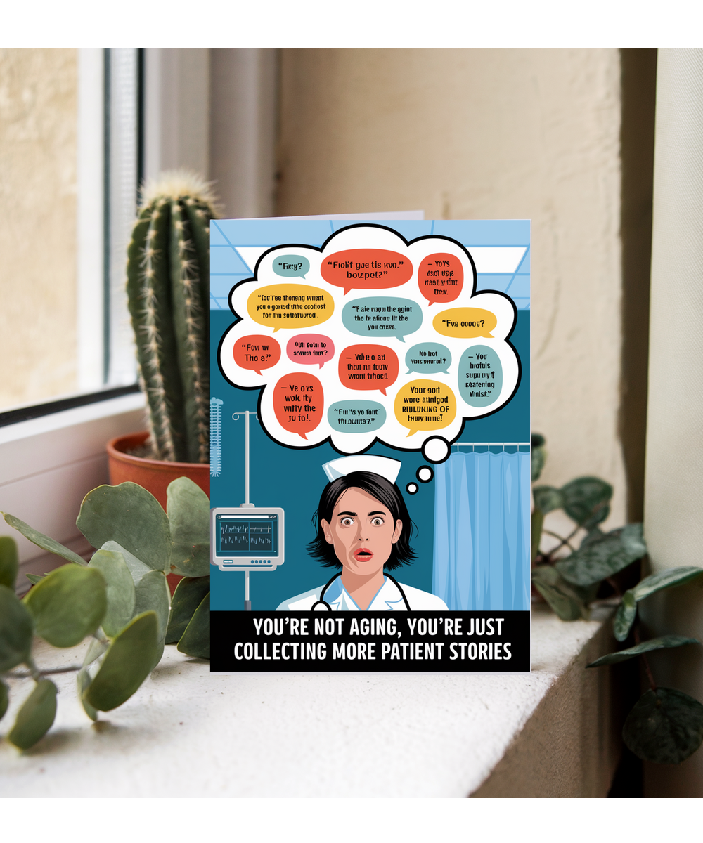 Nurse Birthday Card You’re Not Aging, You’re Just Collecting More Patient Stories