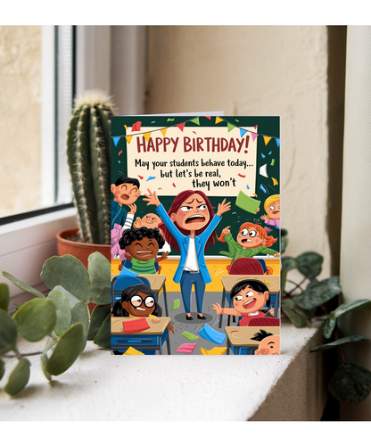 Birthday Card for Teacher May Your Students Behave Today