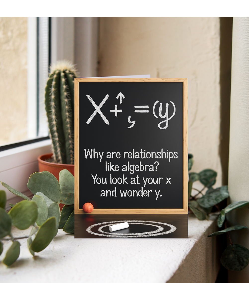 Why are relationships like algebra? You look at your X and wonder Y.
