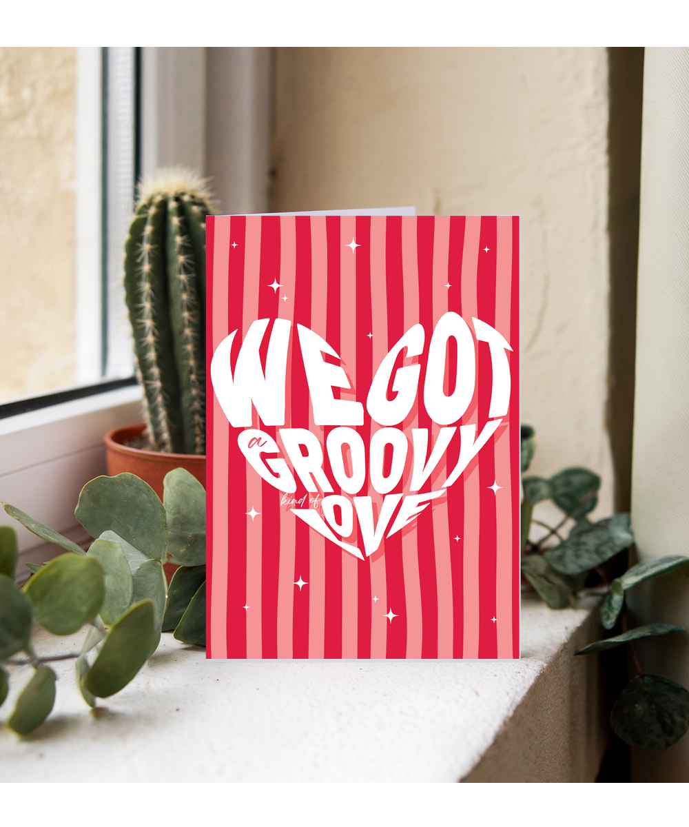 Valentines We Got a Groovy Kind Of Love