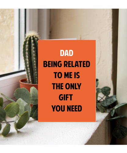 Funny Birthday Card for Dad Only Gift You Need