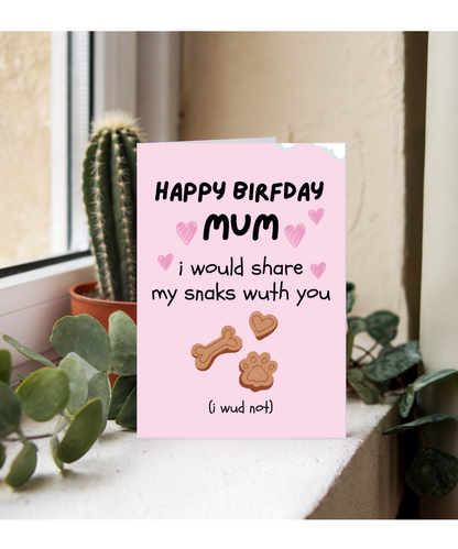 Funny Dog Mum Birthday Card from the Dog I would Share My Snacks