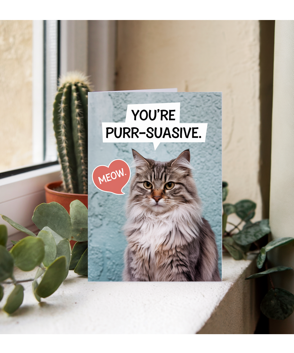 You’re purr-suasive Greeting Card