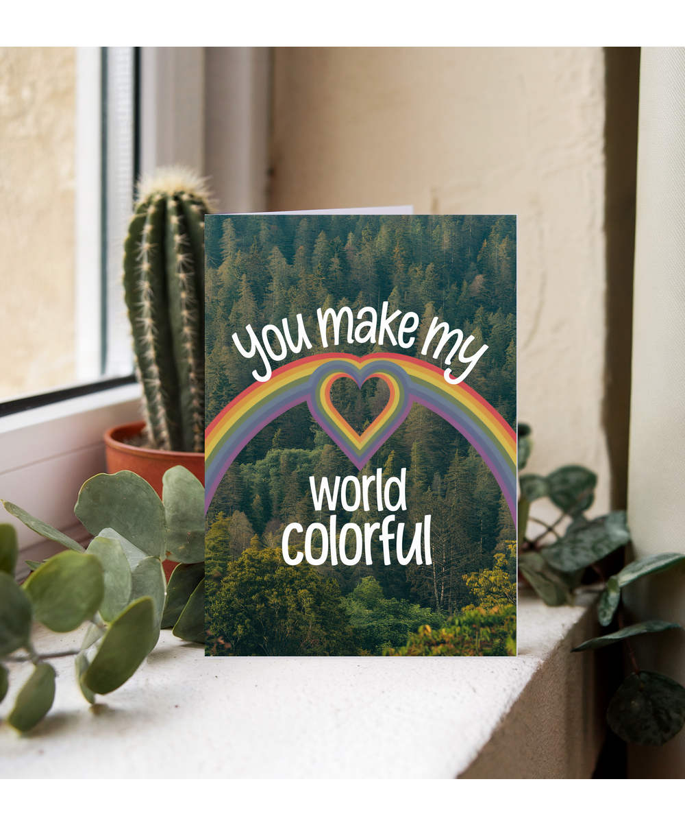 You make my world colorful Greeting Card