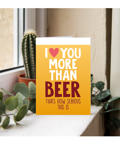 Funny Cheeky Relationship Card I Love You More Than Beer for Birthday or Anniversary