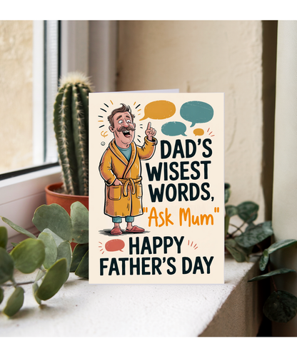 Funny Fathers Day Card Dads Wisest Words are Ask Mum