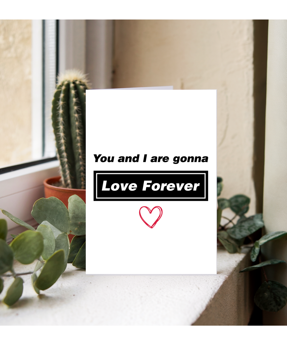 Valentines You and I are gonna love forever