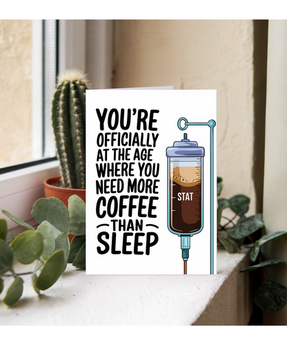 Nurse Birthday Card You’re Officially at the Age Where You Need More Coffee Than Sleep
