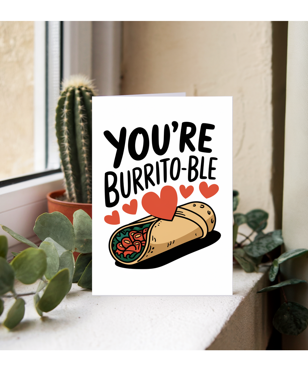 You’re un-burrito-ble