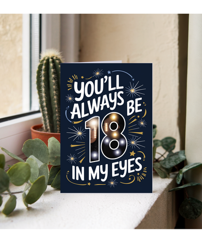 You’ll Always Be 18 in My Eyes