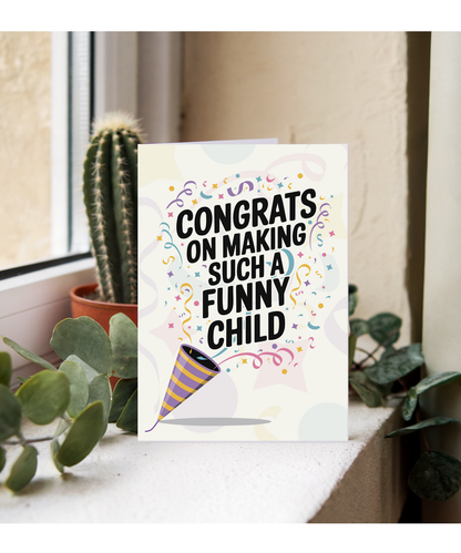 congrats on making such a funny child
