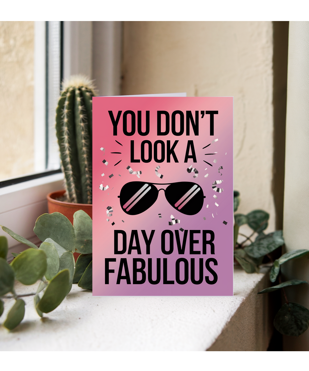 You Don’t Look a Day Over Fabulous