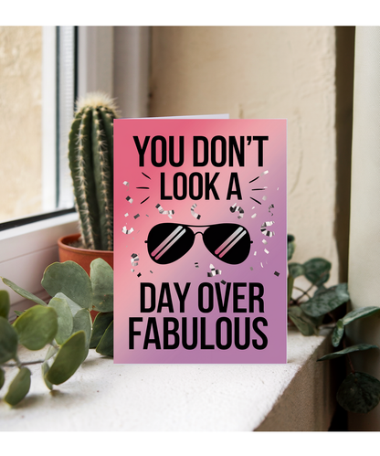 You Don’t Look a Day Over Fabulous