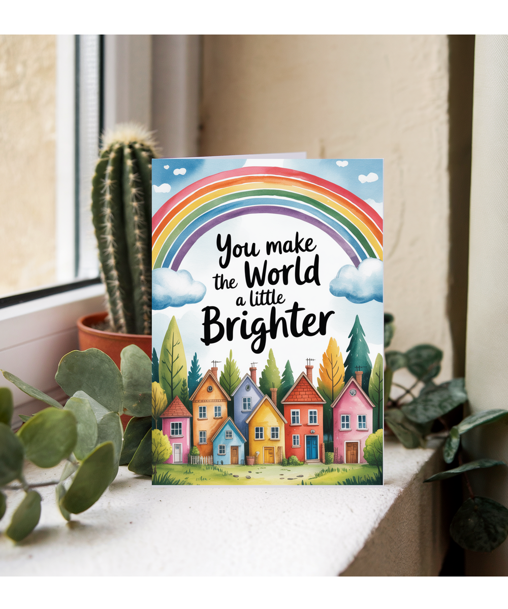 You make the world a little brighter