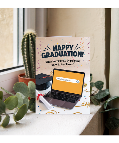 Graduation time to celebrate by Googling How to Pay Taxes