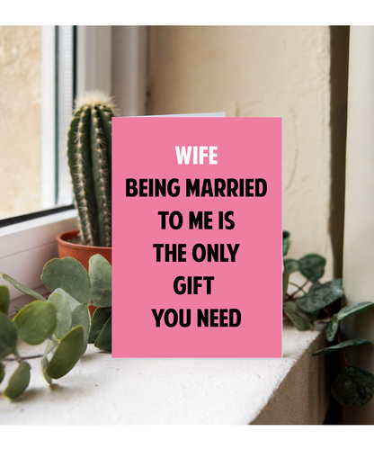 Funny Birthday Card for Wife Only Gift You Need