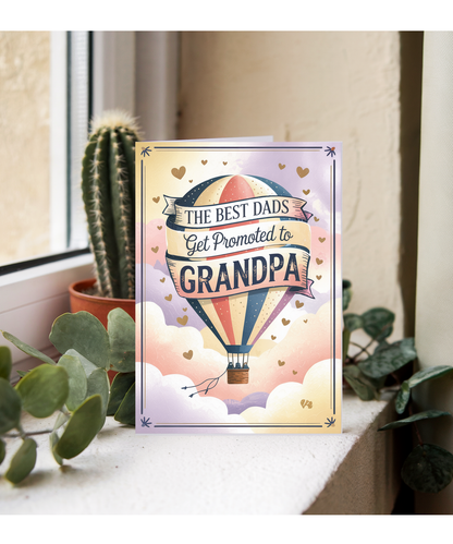 New Born Baby Card The Best Dads Get Promoted to Grandpa Hot Air Balloon