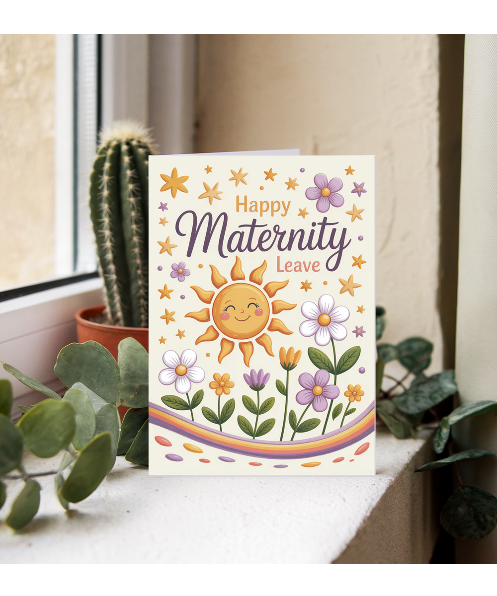 Happy Maternity leave sunshine and flowers