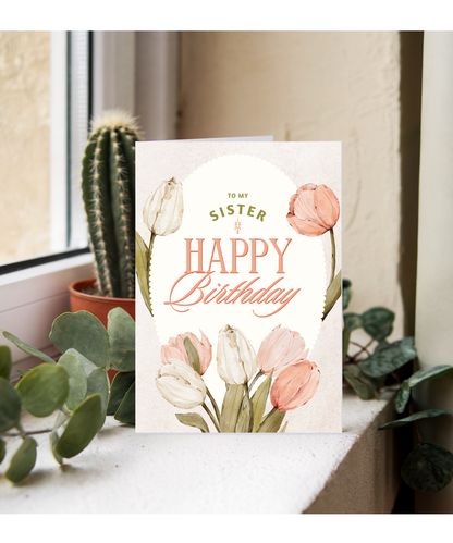 Happy Birthday card to my sister tulips