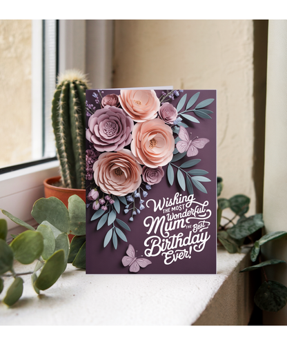 3D effect flowers and butterfly wishing the most wonderful mum the best birthday ever