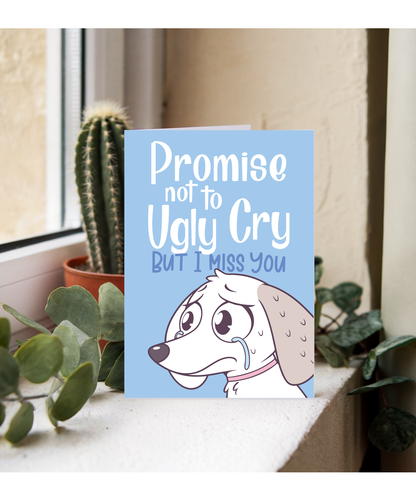 Thinking of You Card Promise Not to Ugly Cry But I Miss You with Tearful Puppy