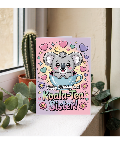 Happy Birthday to a Koala-tea sister