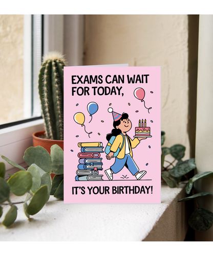 Funny Student Birthday Card for Exam Season Exams Can Wait for Today