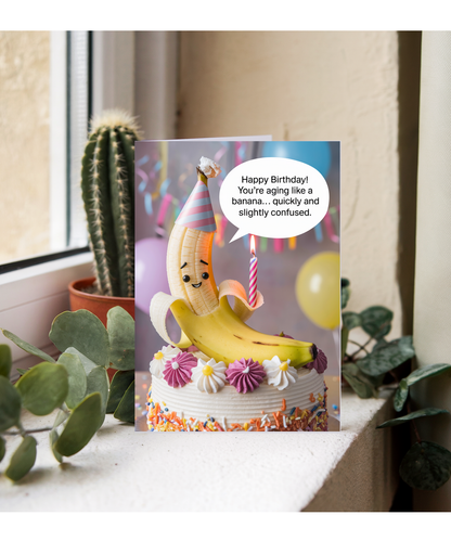 Happy Birthday! You’re Aging Like a Banana… Quickly and Slightly Confused