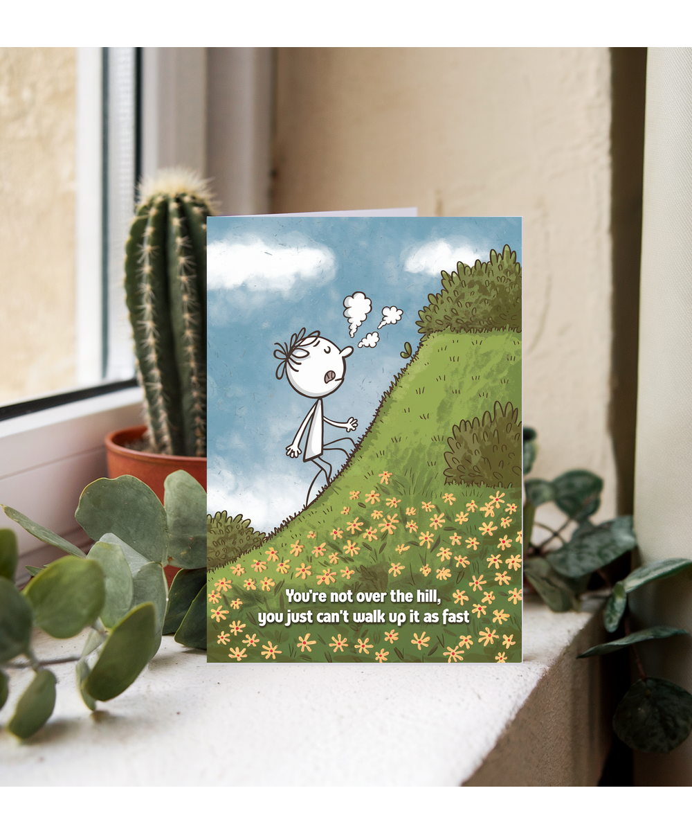 Happy Birthday Card You’re Not Over the Hill Can’t Walk Up It As Fast