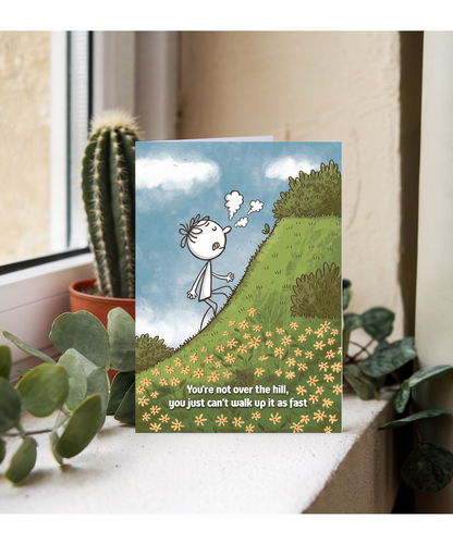 Happy Birthday Card You’re Not Over the Hill Can’t Walk Up It As Fast