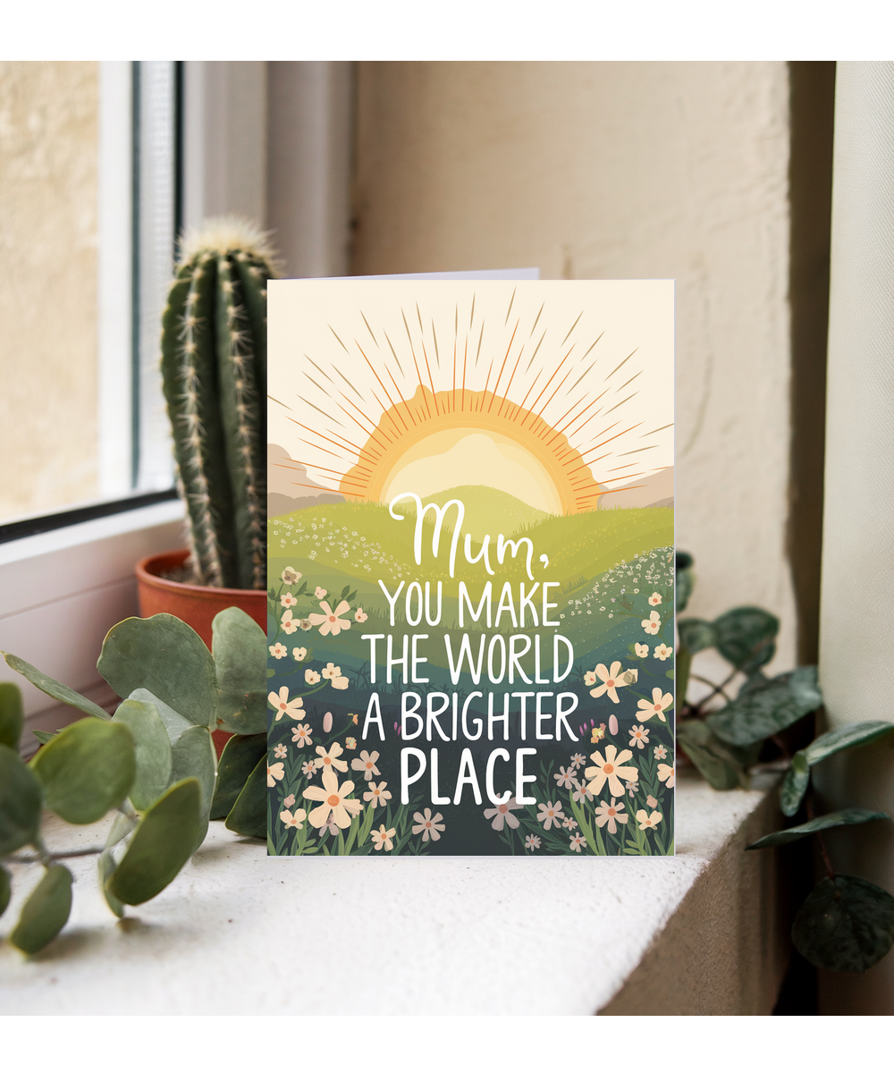 Mum, You Make the World a Brighter Place Mothers Day Card