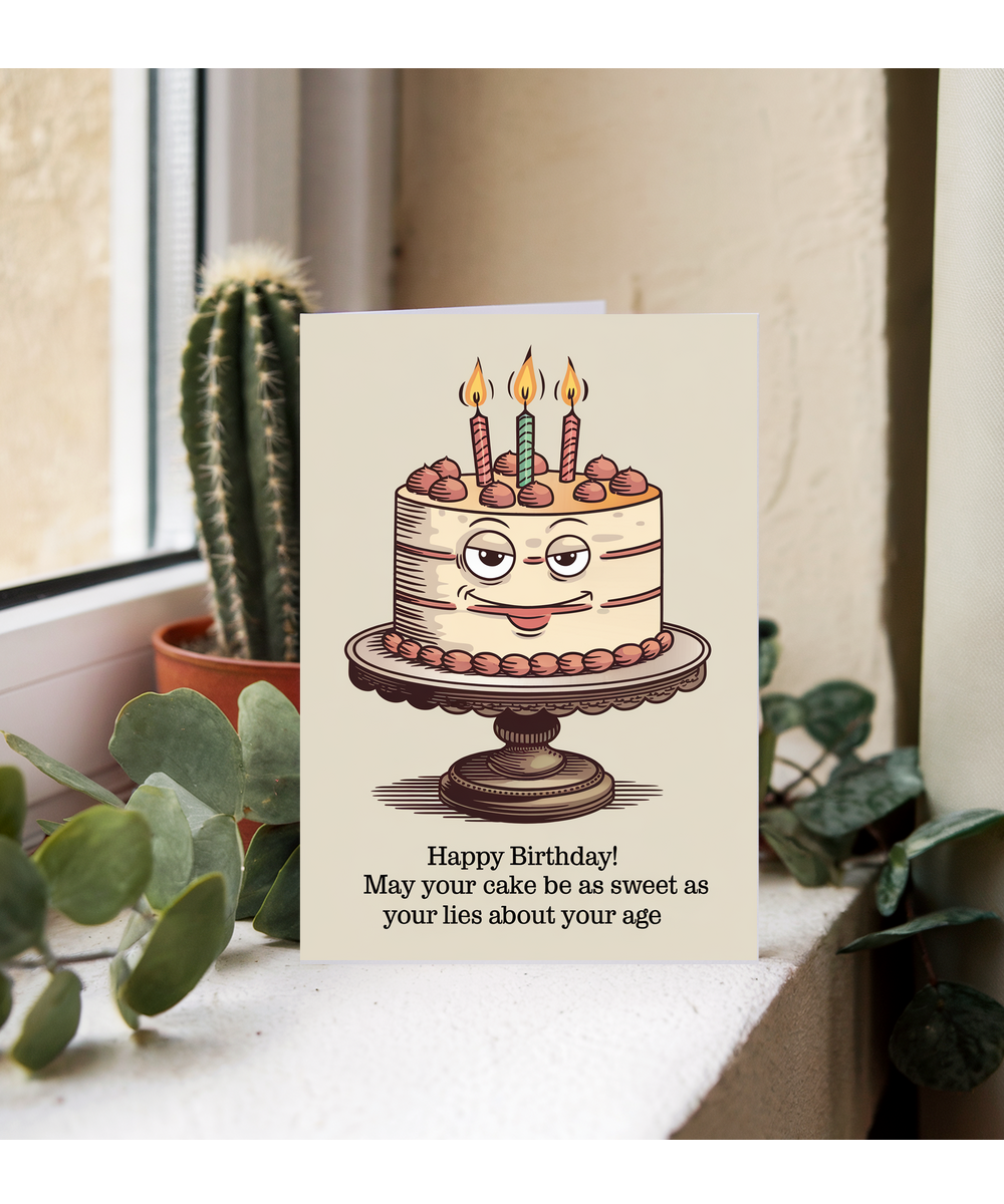 Happy Birthday! May Your Cake Be as Sweet as Your Lies About Your Age