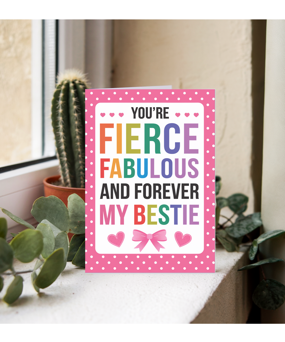 You’re Fierce Fabulous and Forever My Bestie